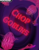 Chop Goblins