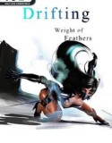 Drifting : Weight of Feathers