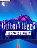 Glitchhikers: The Spaces Between