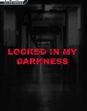 Locked in my darkness