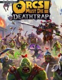 Orcs Must Die! Deathtrap
