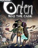 Orten Was The Case