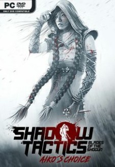 Shadow Tactics: Blades of the Shogun – Aiko’s Choice