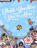 Thank Goodness You’re Here!