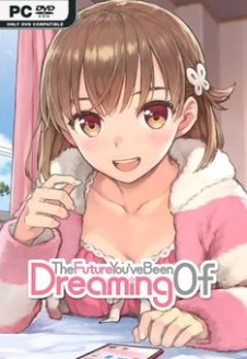 The Future You’ve Been Dreaming Of