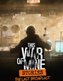 This War of Mine: Stories – The Last Broadcast