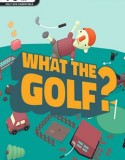 WHAT THE GOLF?