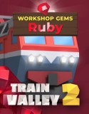 Train Valley 2 Workshop Gems Ruby