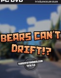 Bears Can’t Drift!?