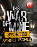 This War of Mine: Stories – Father’s Promise