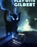 Play with Gilbert